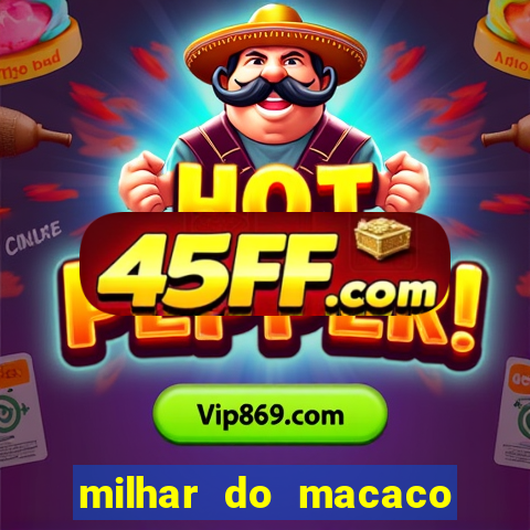 milhar do macaco que mais saem no jogo do bicho